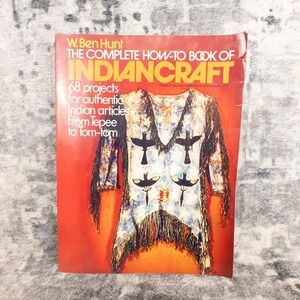 W. Ben Hunt The Complete How-To Book of Indiancraft DIY Heritage